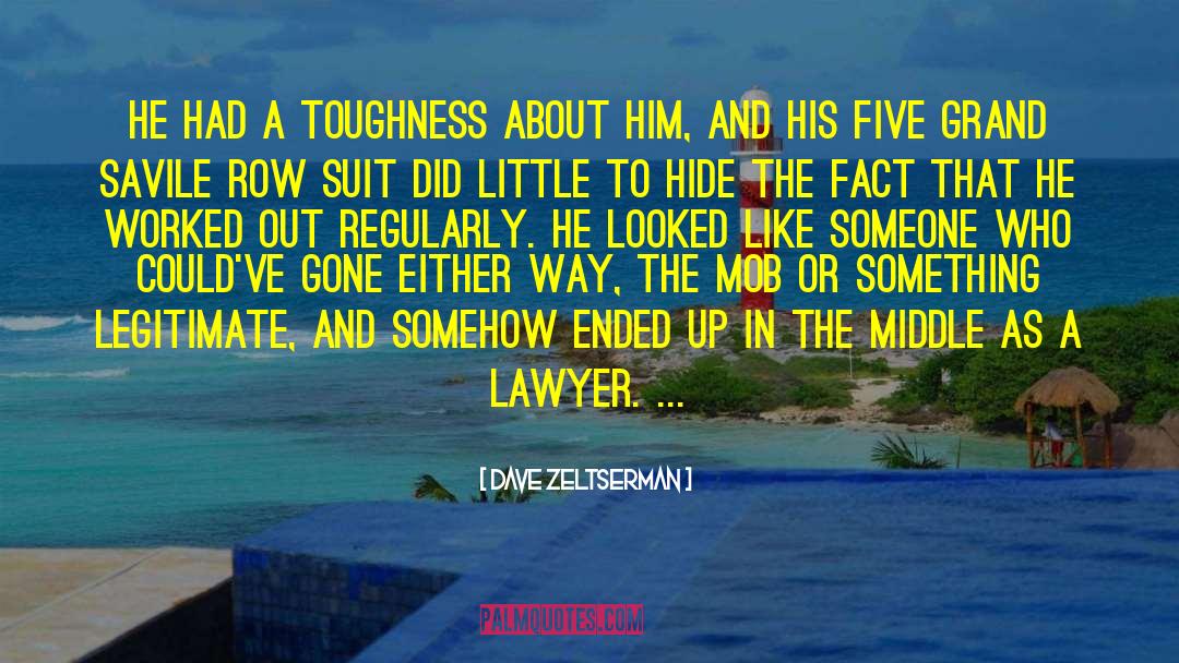 Dave Zeltserman Quotes: He had a toughness about