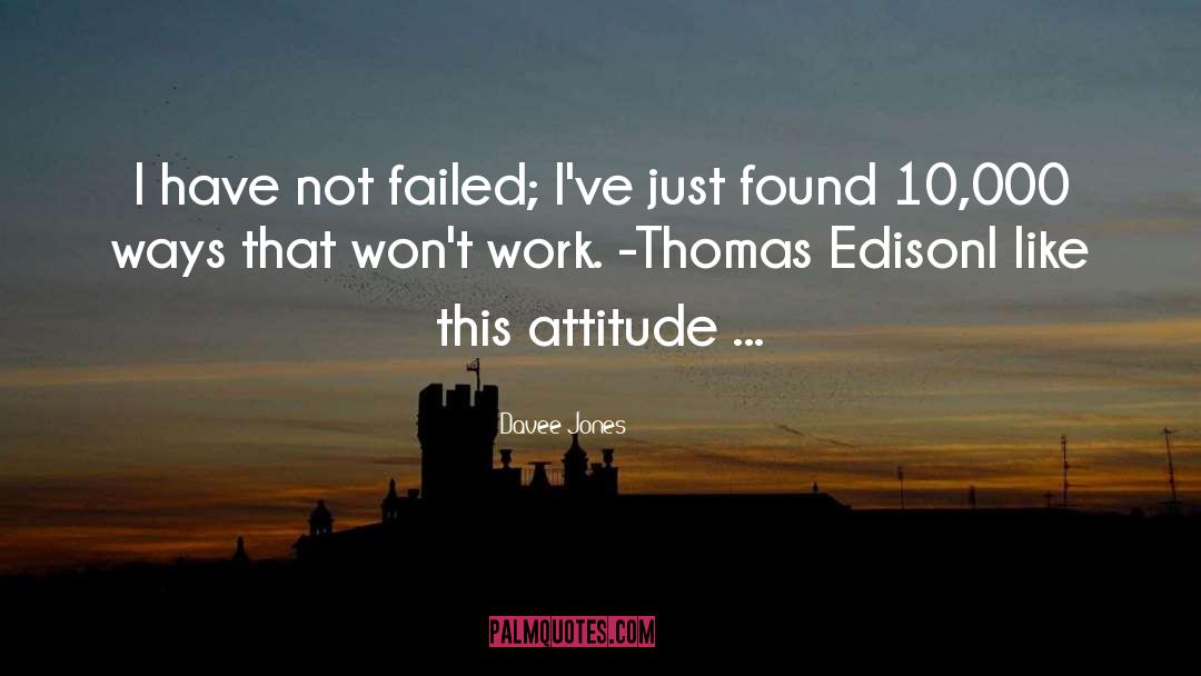 Davee Jones Quotes: I have not failed; I've