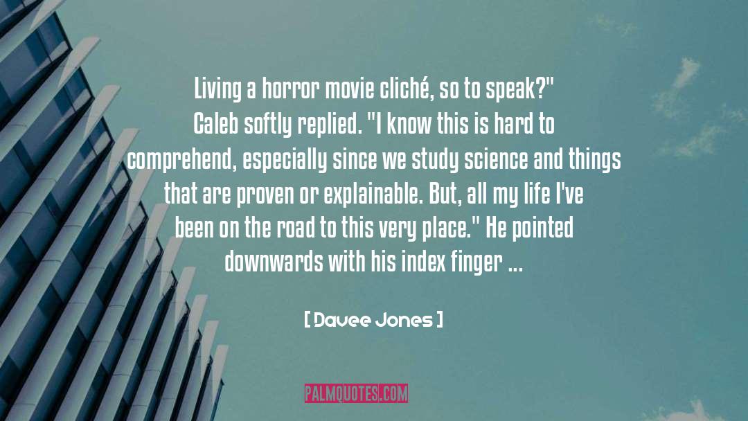 Davee Jones Quotes: Living a horror movie cliché,