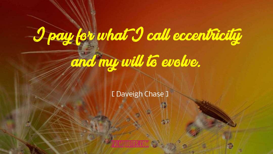 Daveigh Chase Quotes: I pay for what I