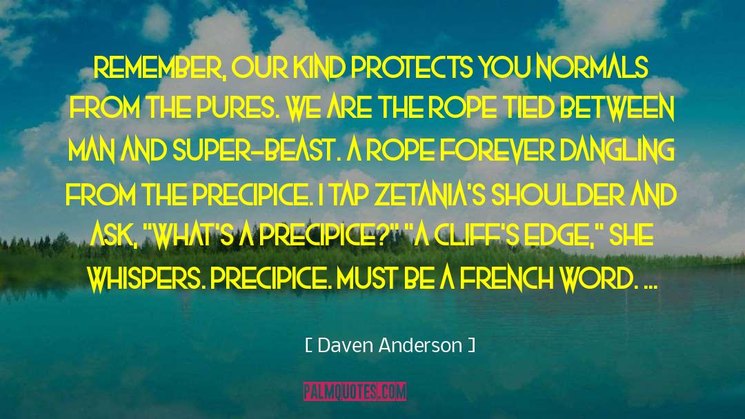 Daven Anderson Quotes: Remember, our kind protects you