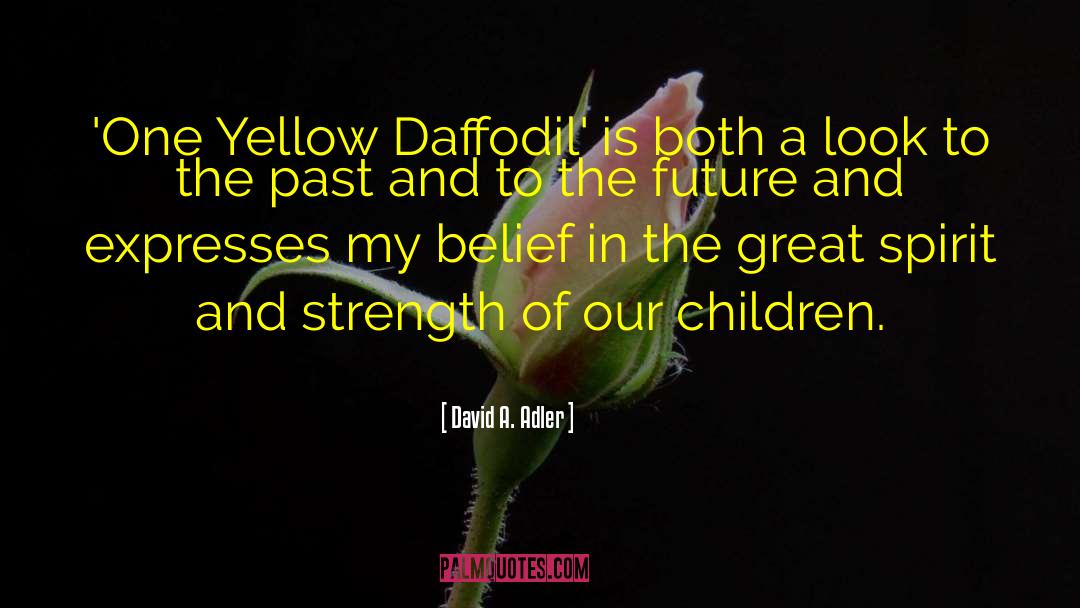 David A. Adler Quotes: 'One Yellow Daffodil' is both