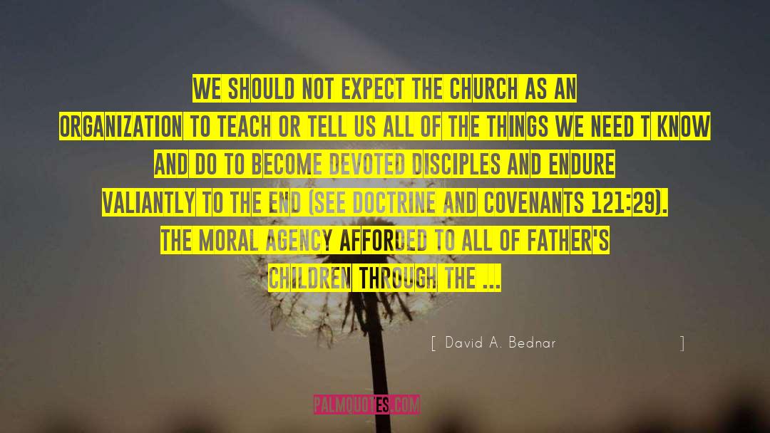 David A. Bednar Quotes: We should not expect the