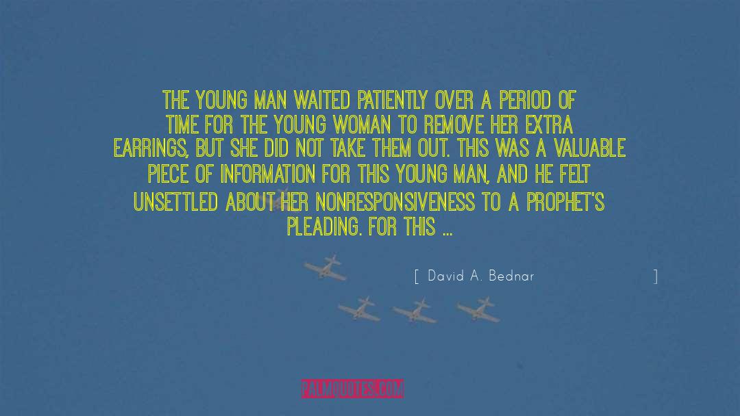 David A. Bednar Quotes: The young man waited patiently