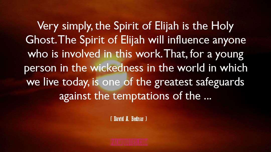 David A. Bednar Quotes: Very simply, the Spirit of