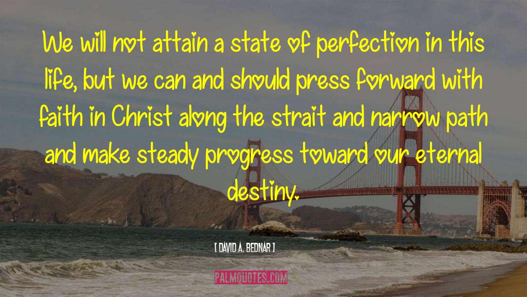 David A. Bednar Quotes: We will not attain a