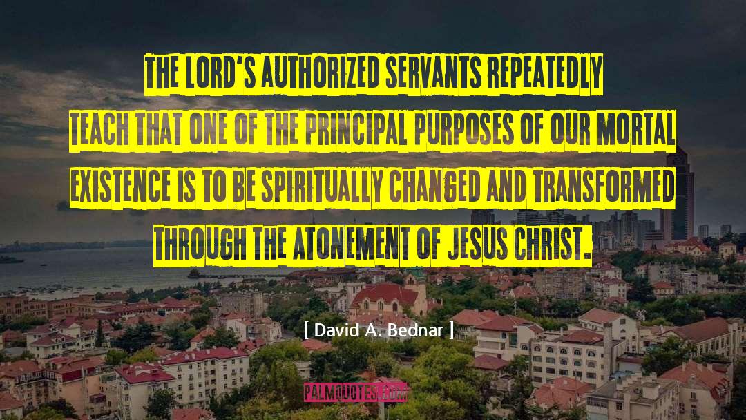 David A. Bednar Quotes: The Lord's authorized servants repeatedly