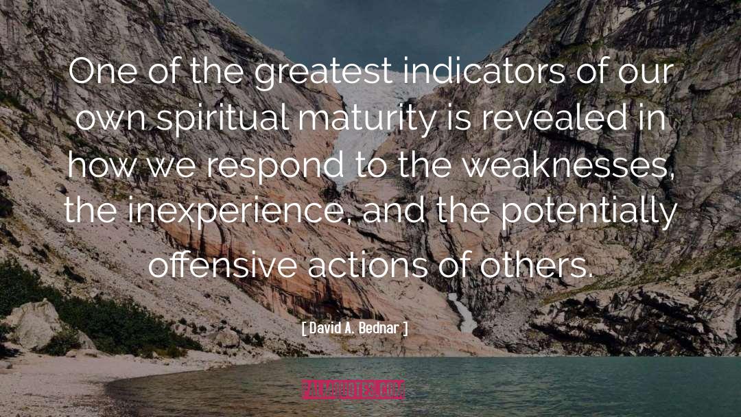 David A. Bednar Quotes: One of the greatest indicators