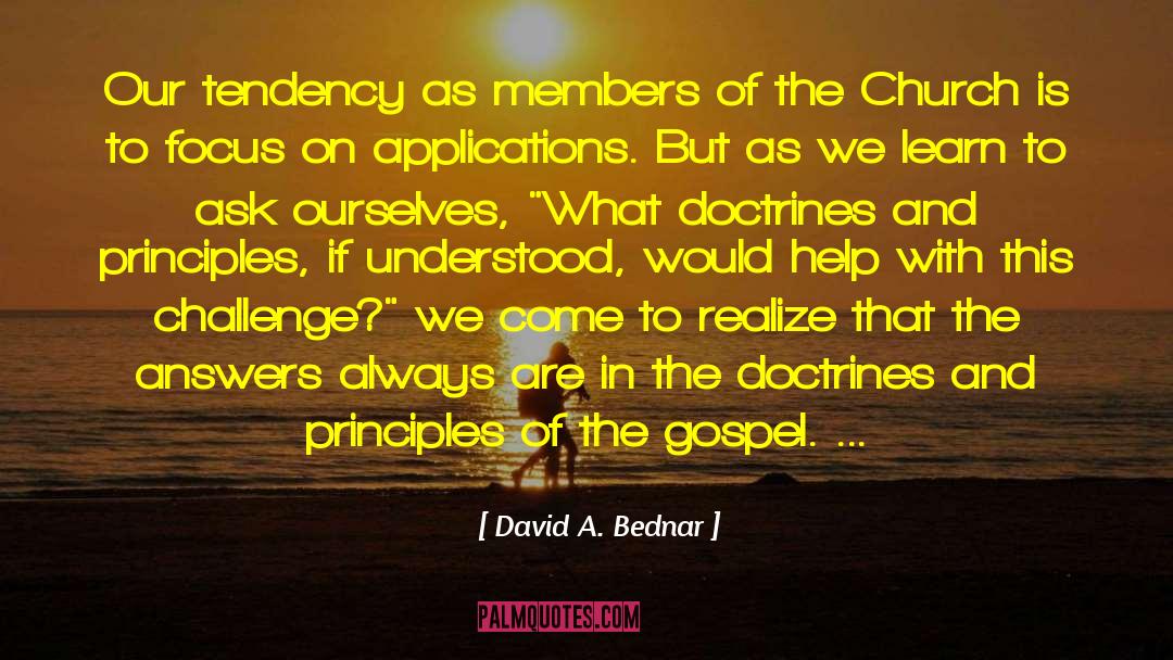 David A. Bednar Quotes: Our tendency as members of