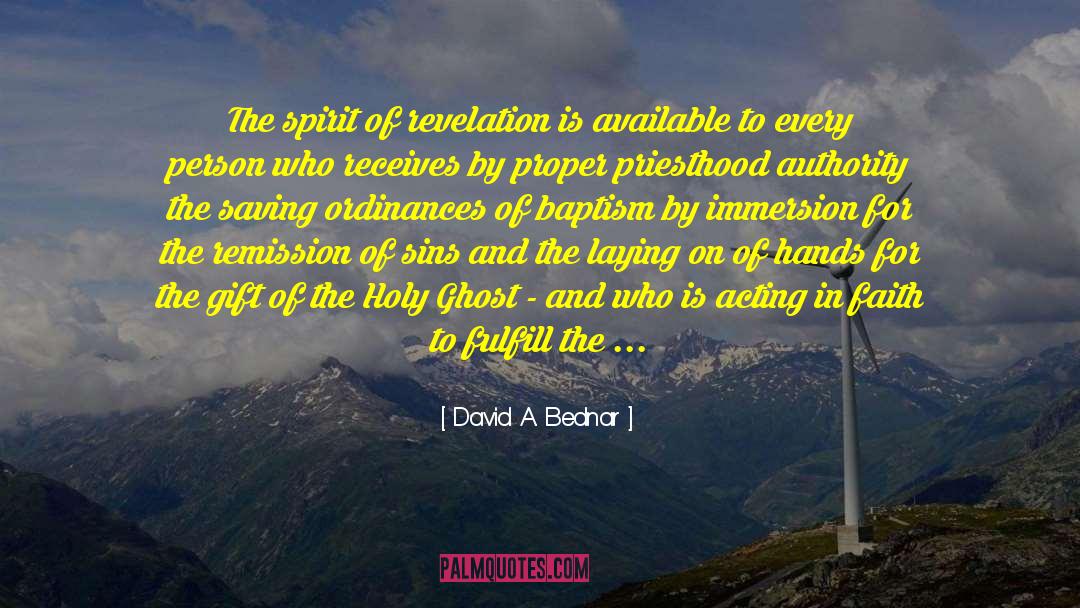 David A. Bednar Quotes: The spirit of revelation is