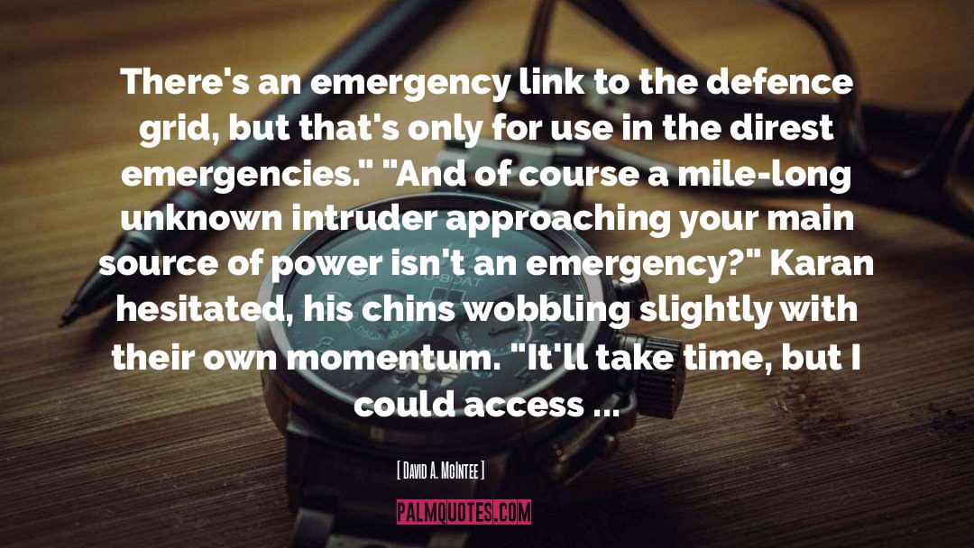 David A. McIntee Quotes: There's an emergency link to