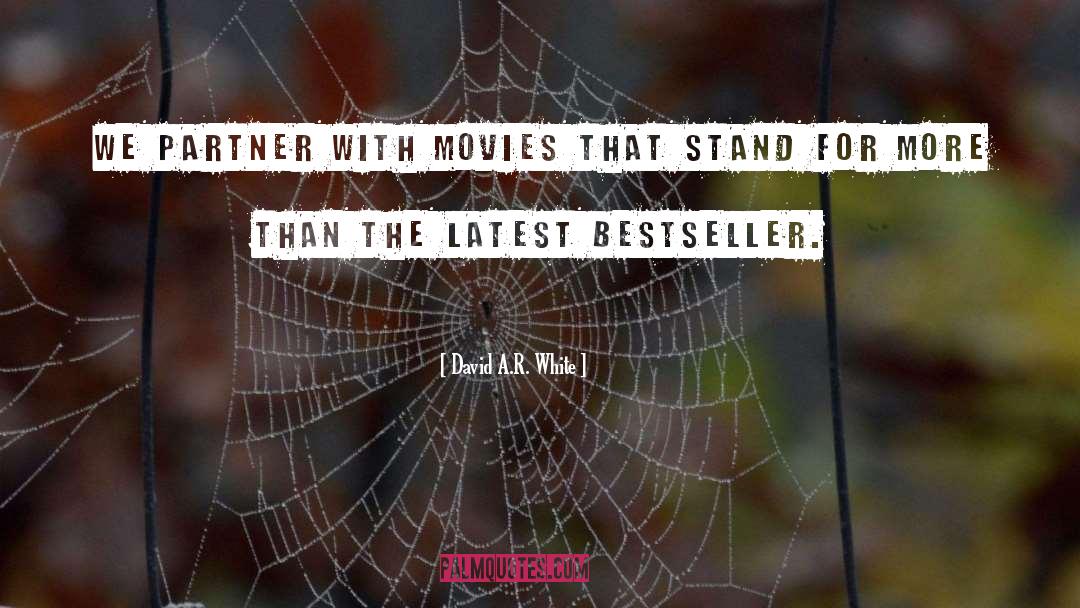 David A.R. White Quotes: We partner with movies that