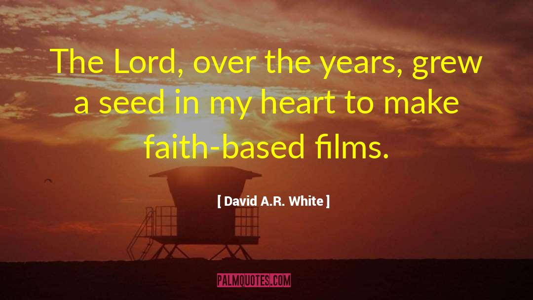 David A.R. White Quotes: The Lord, over the years,