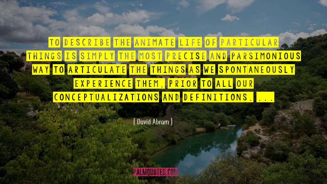 David Abram Quotes: To describe the animate life