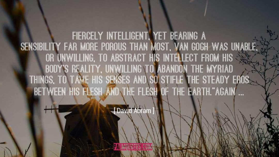 David Abram Quotes: Fiercely intelligent, yet bearing a