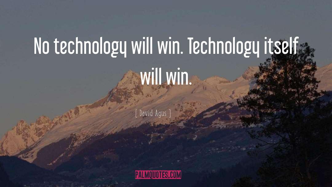 David Agus Quotes: No technology will win. Technology
