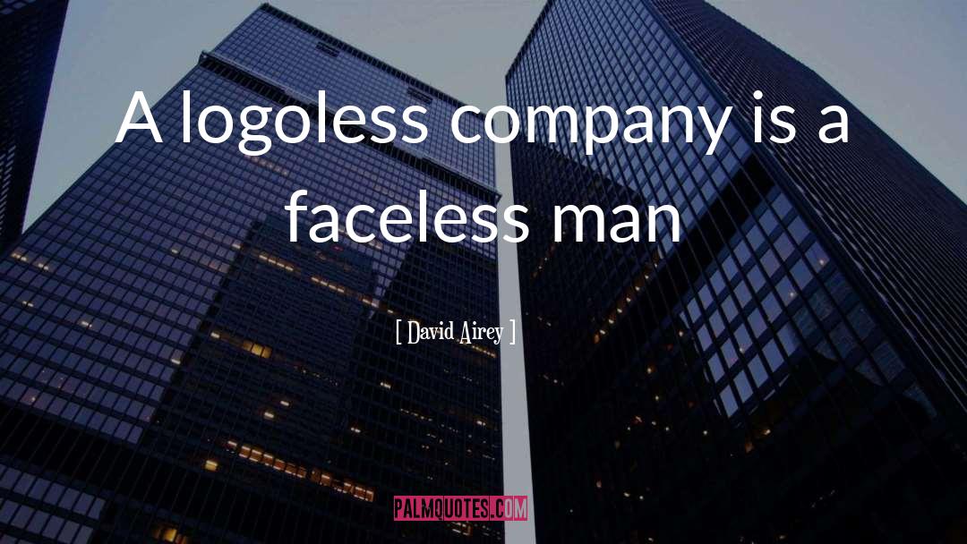 David Airey Quotes: A logoless company is a