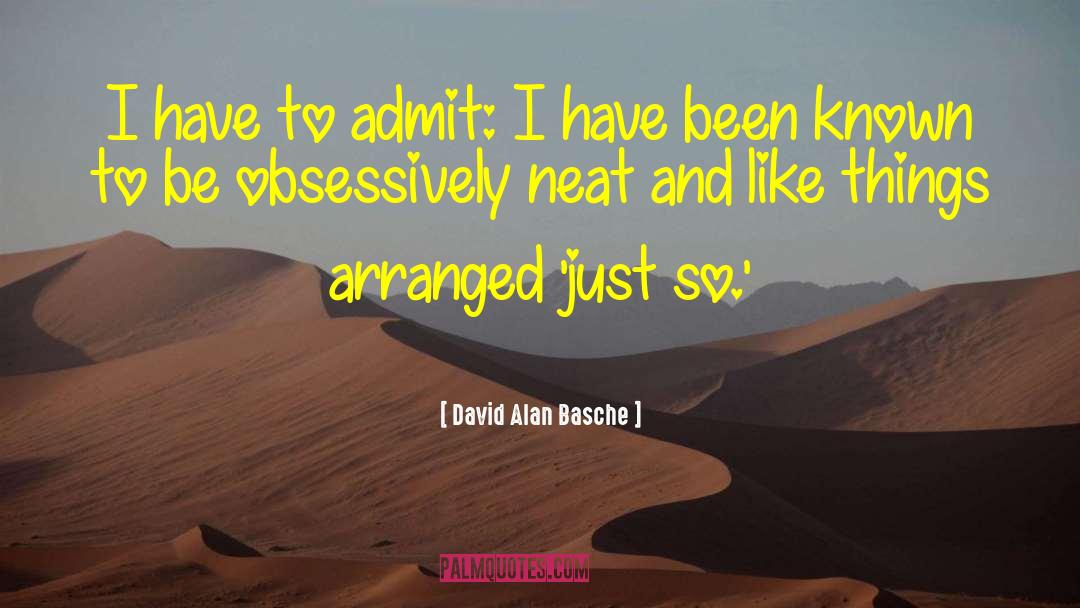 David Alan Basche Quotes: I have to admit: I