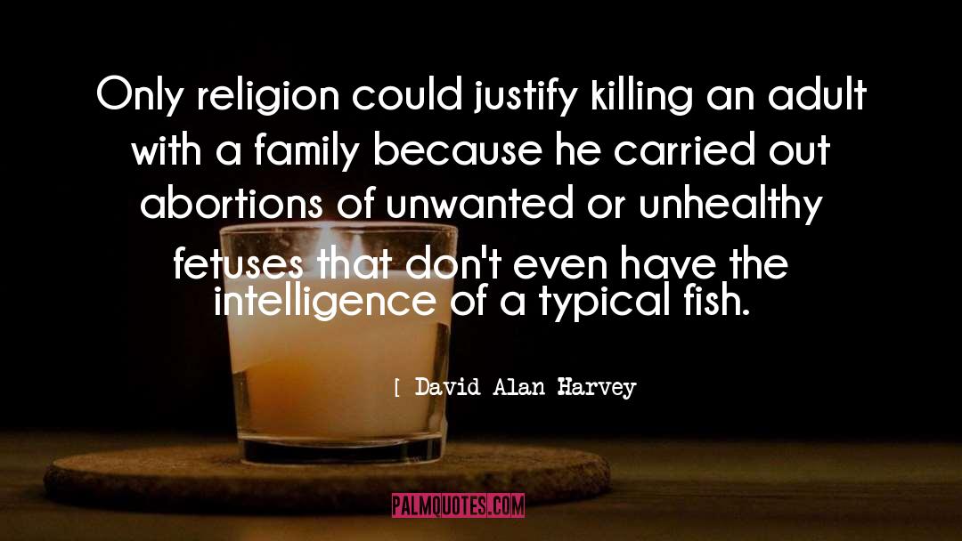 David Alan Harvey Quotes: Only religion could justify killing