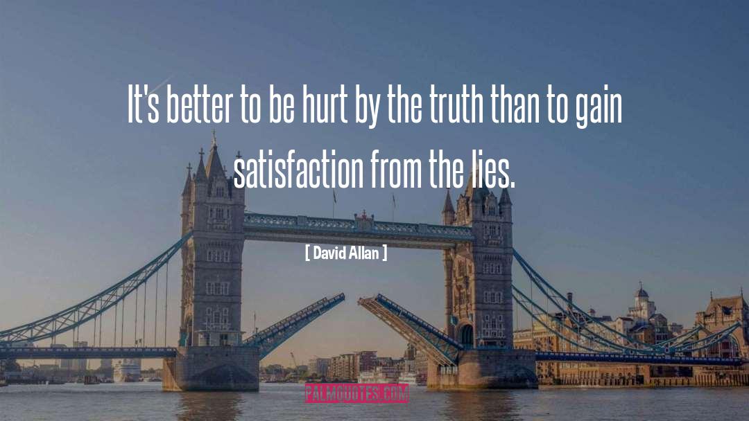 David Allan Quotes: It's better to be hurt
