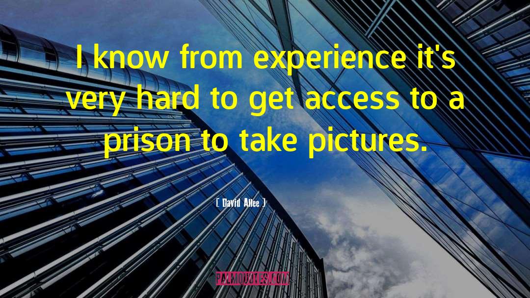 David Allee Quotes: I know from experience it's