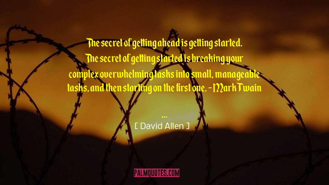 David Allen Quotes: The secret of getting ahead