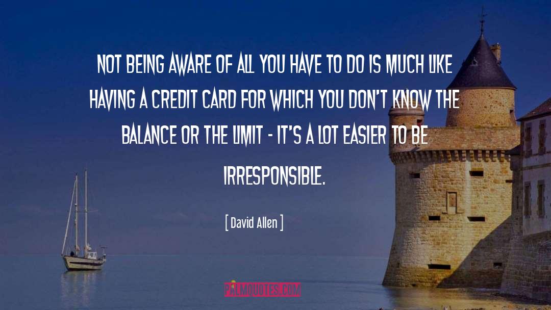 David Allen Quotes: Not being aware of all