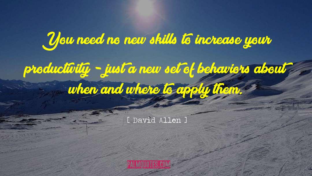 David Allen Quotes: You need no new skills