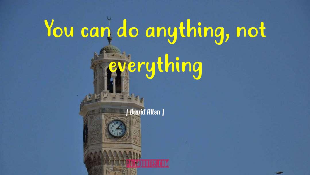 David Allen Quotes: You can do anything, not