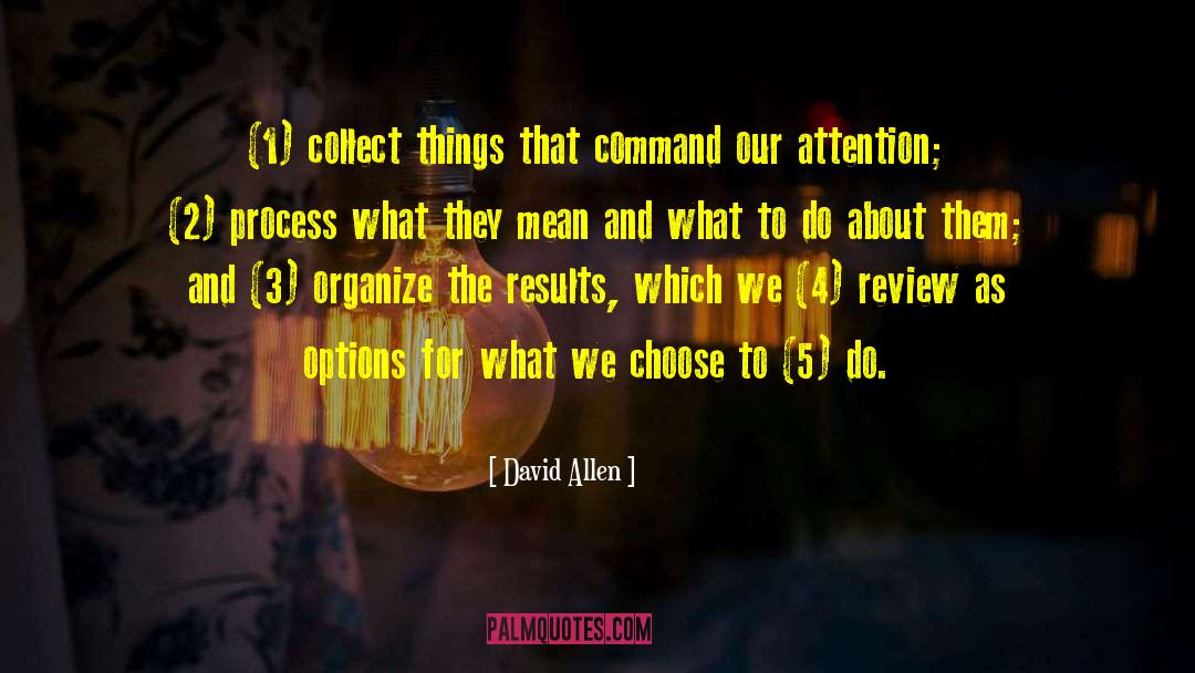 David Allen Quotes: (1) collect things that command