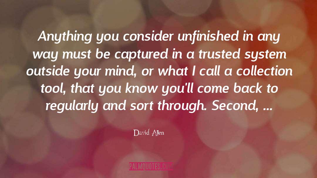 David Allen Quotes: Anything you consider unfinished in