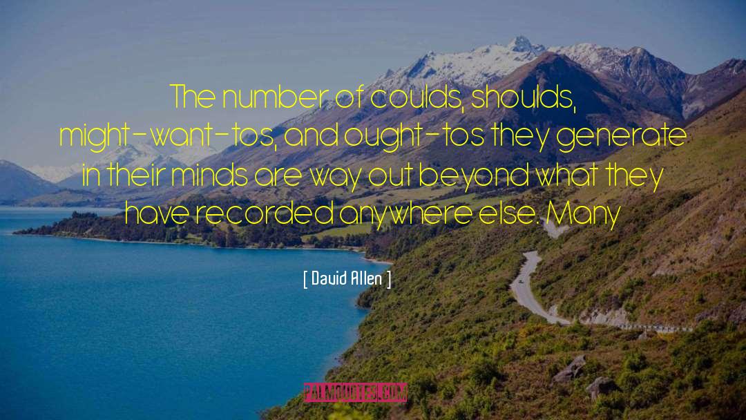 David Allen Quotes: The number of coulds, shoulds,