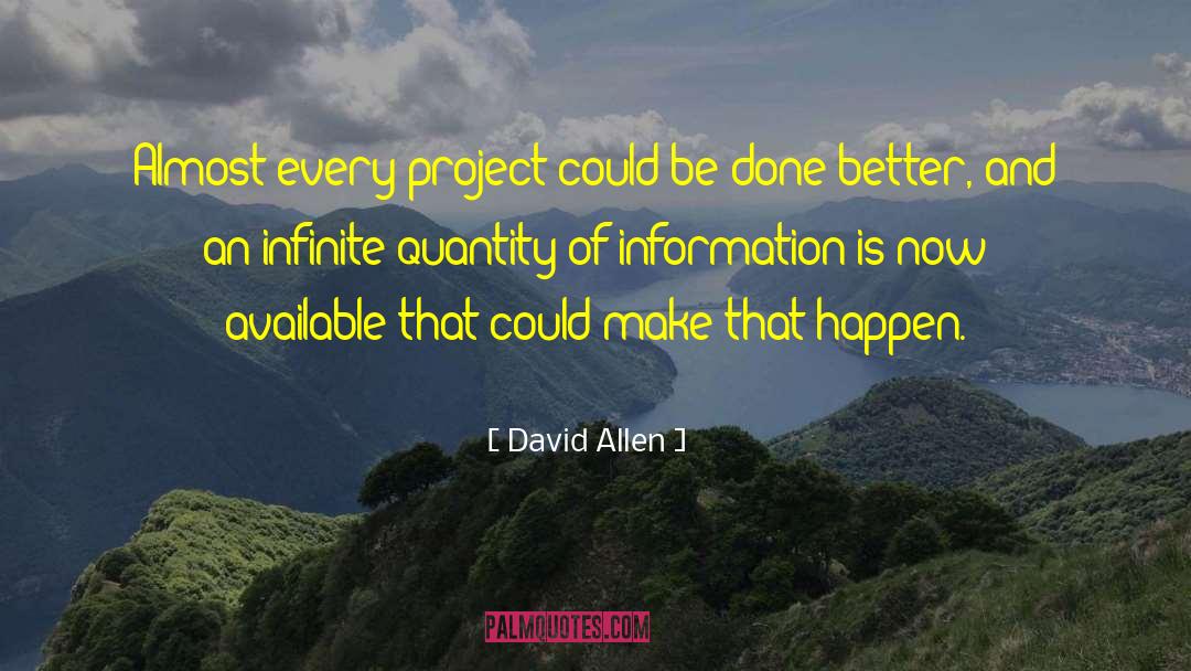 David Allen Quotes: Almost every project could be