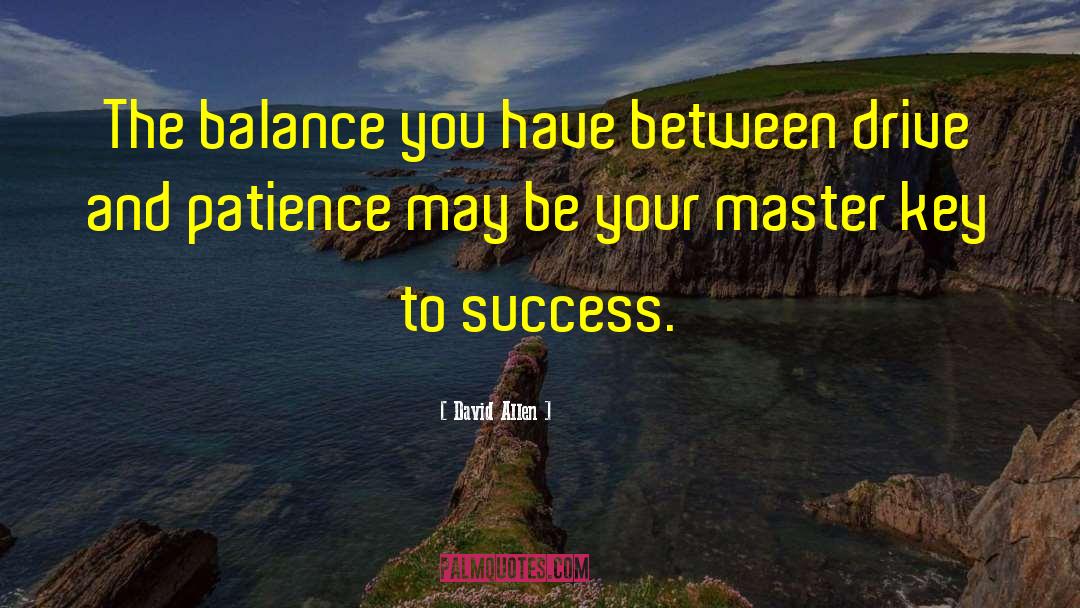 David Allen Quotes: The balance you have between