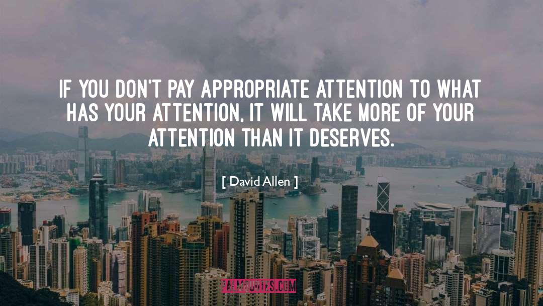 David Allen Quotes: If you don't pay appropriate