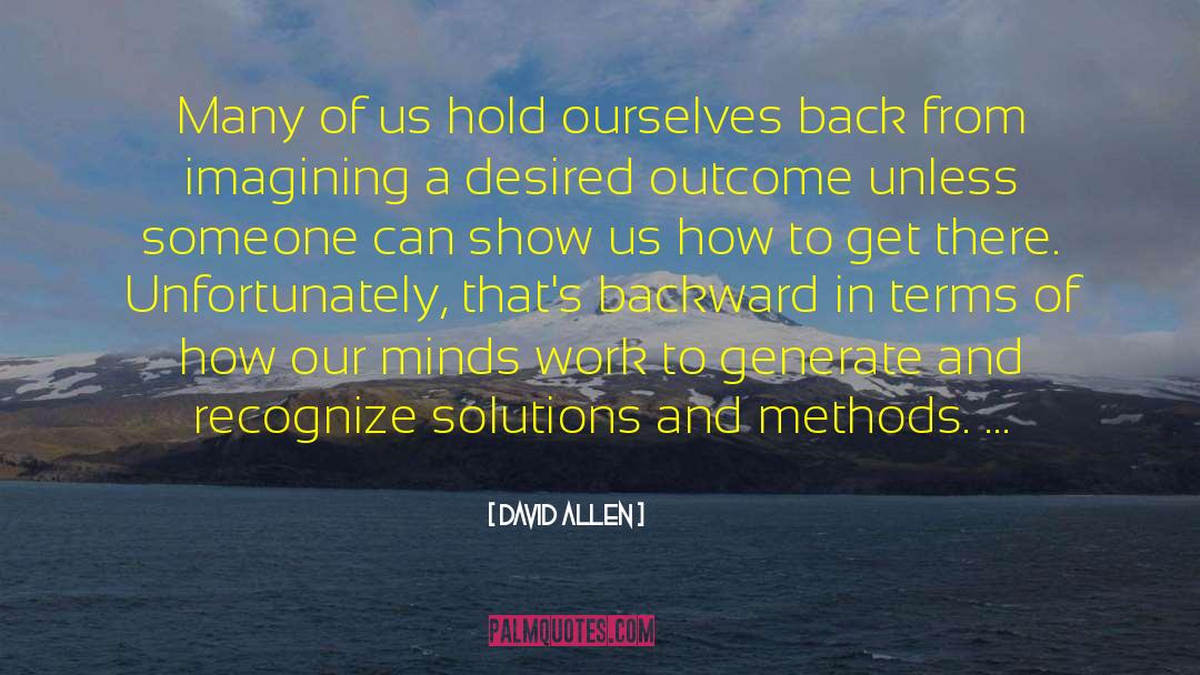 David Allen Quotes: Many of us hold ourselves