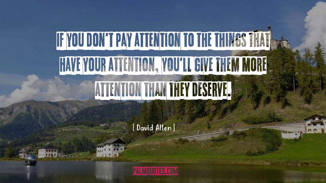 David Allen Quotes: If you don't pay attention