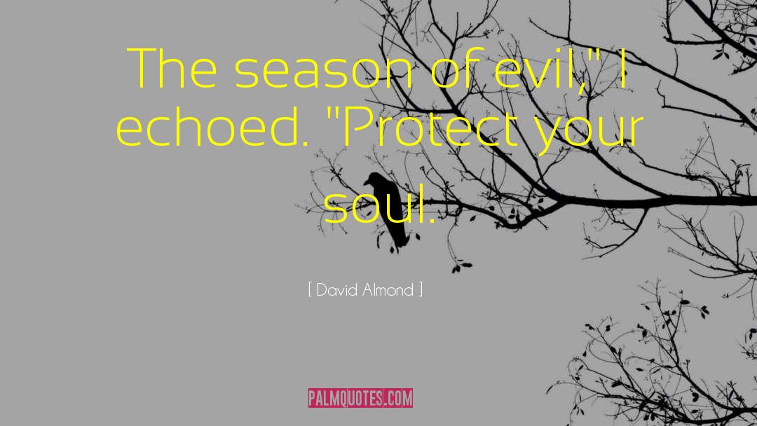 David Almond Quotes: The season of evil,