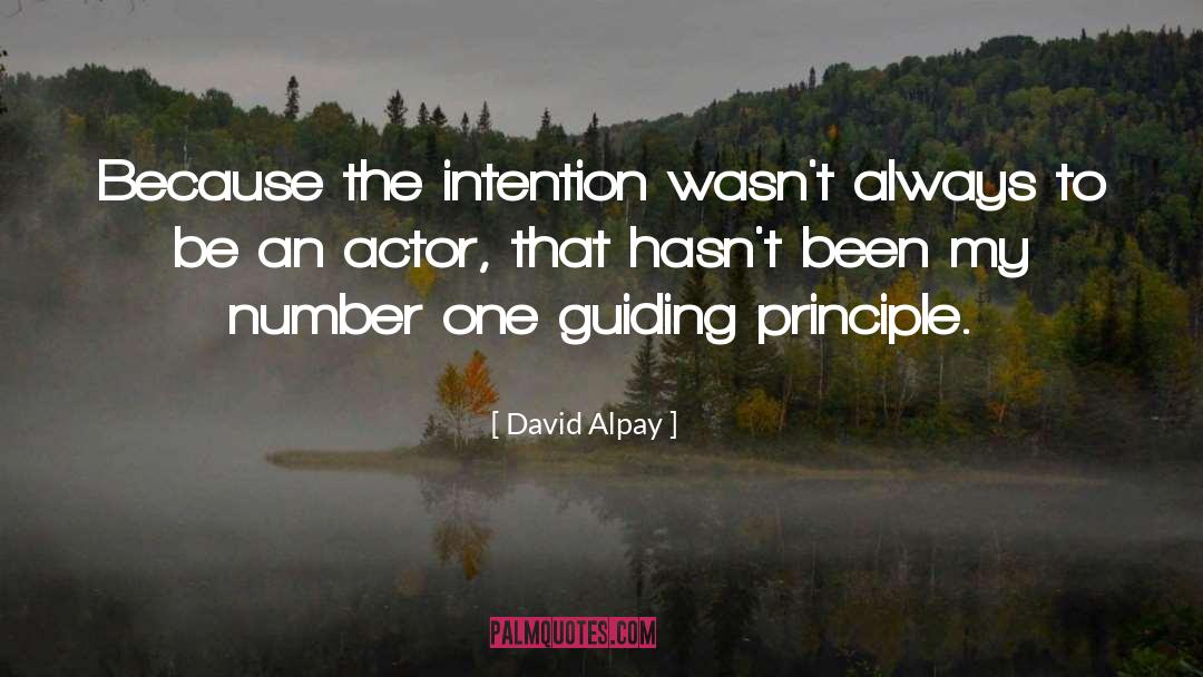 David Alpay Quotes: Because the intention wasn't always