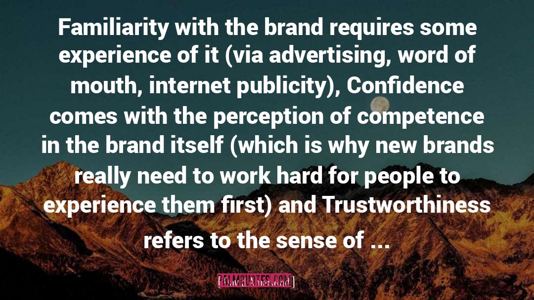 David Amerland Quotes: Familiarity with the brand requires