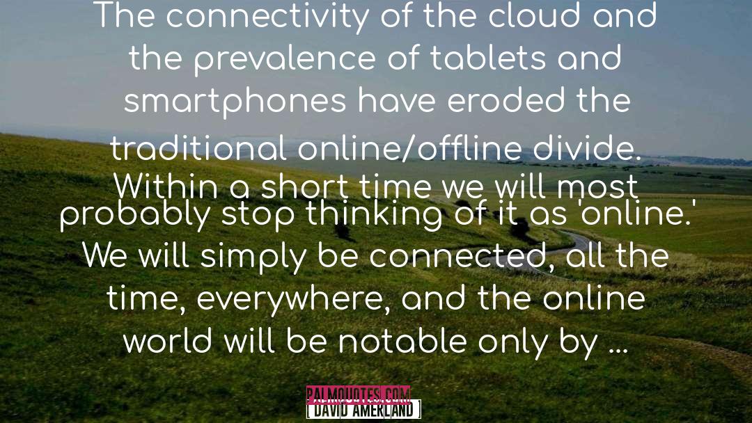 David Amerland Quotes: The connectivity of the cloud