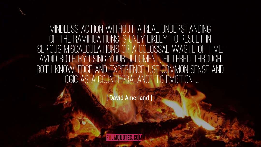 David Amerland Quotes: Mindless action without a real