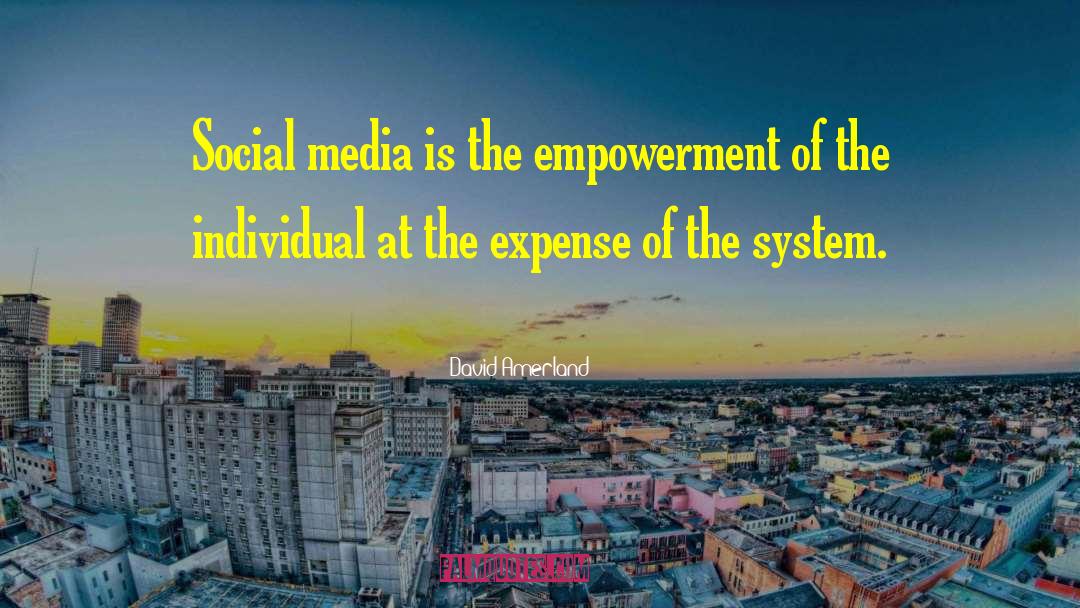 David Amerland Quotes: Social media is the empowerment