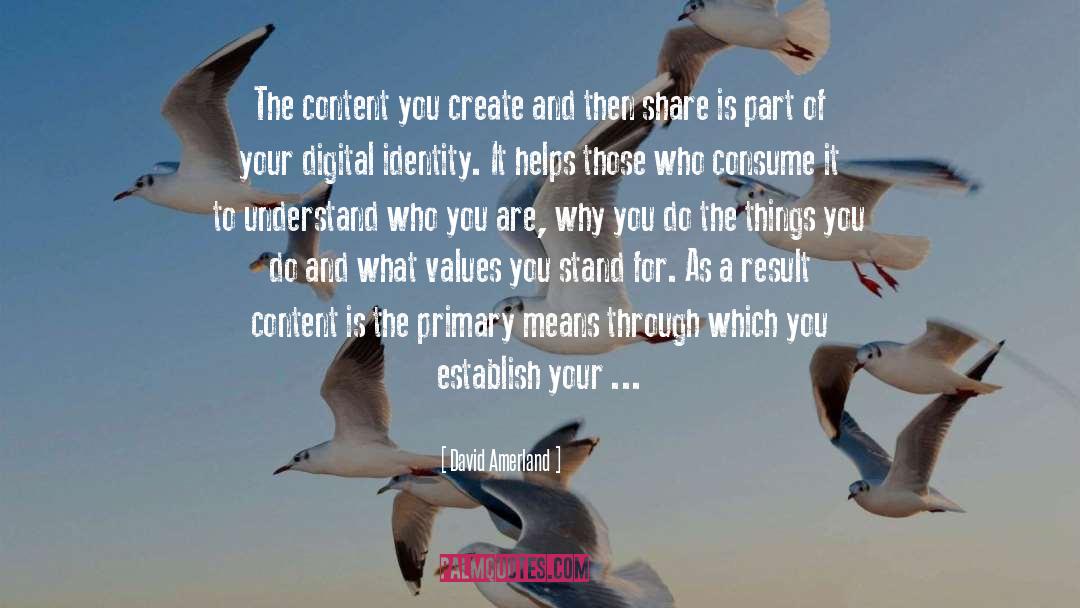 David Amerland Quotes: The content you create and