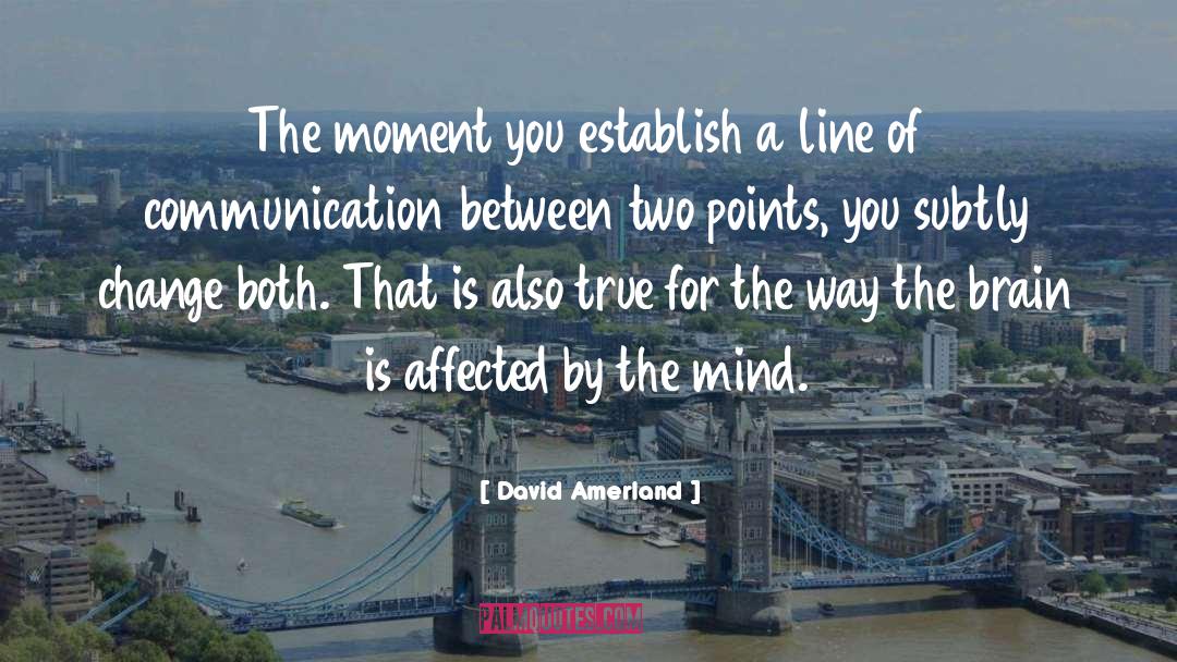 David Amerland Quotes: The moment you establish a