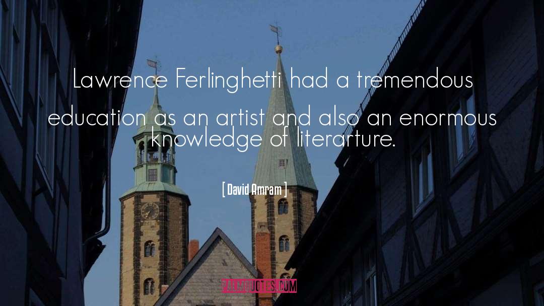 David Amram Quotes: Lawrence Ferlinghetti had a tremendous