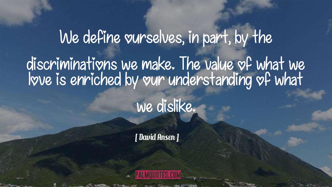 David Ansen Quotes: We define ourselves, in part,