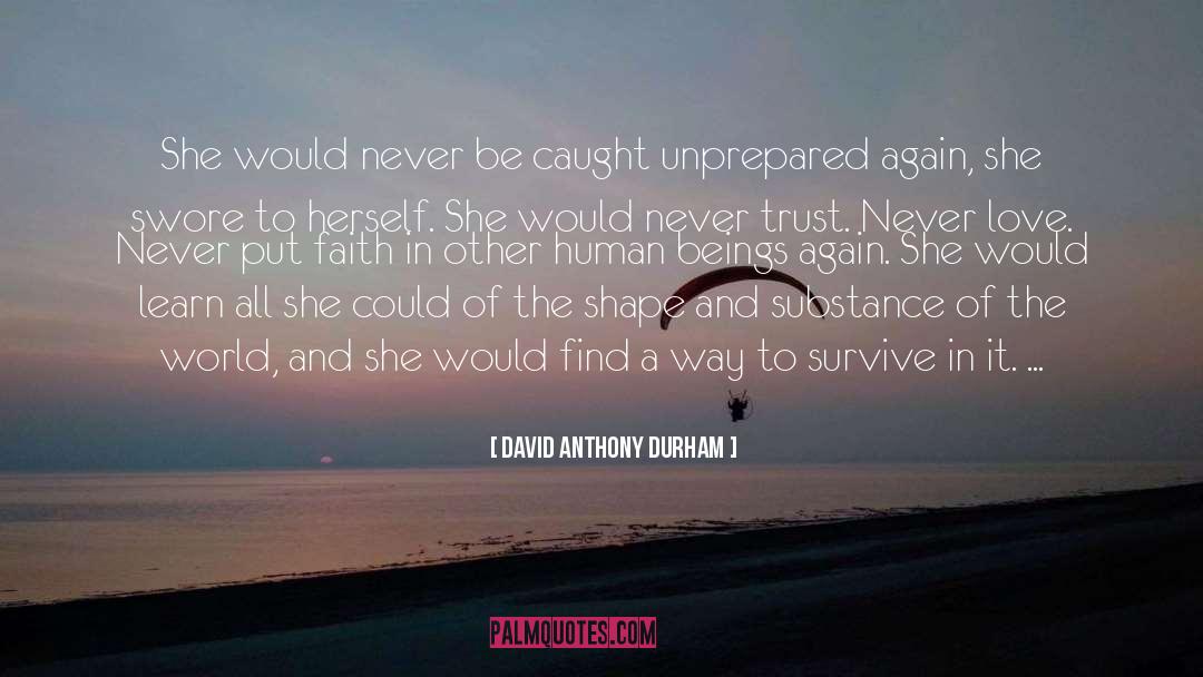 David Anthony Durham Quotes: She would never be caught