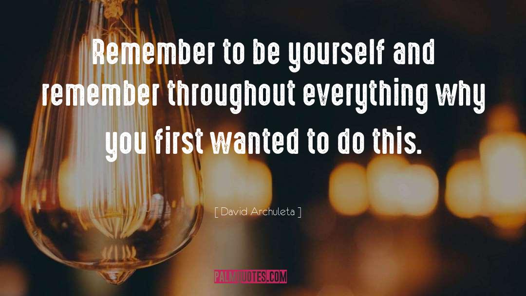 David Archuleta Quotes: Remember to be yourself and