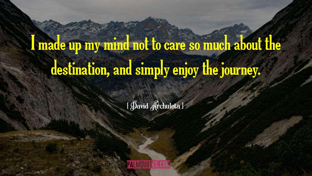 David Archuleta Quotes: I made up my mind